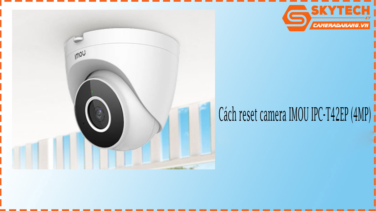 cach-reset-camera-imou-ipc-t42ep-4mp-1