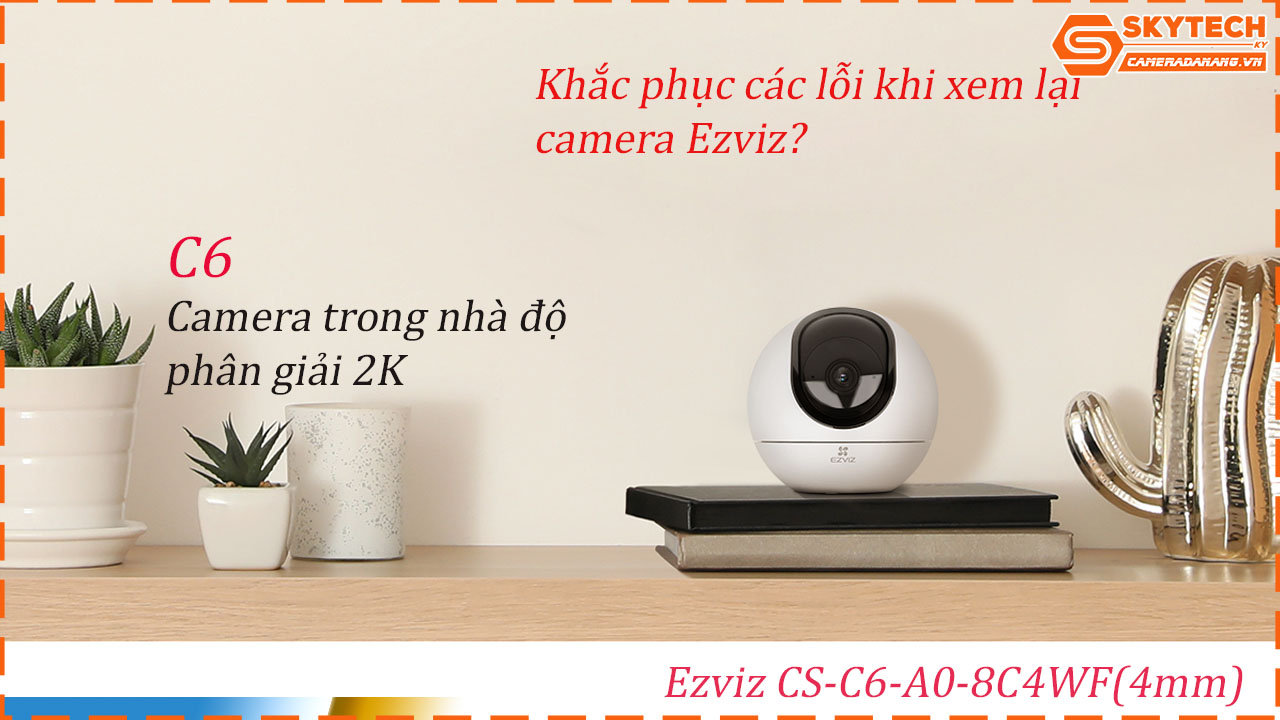 cach-xem-lai-camera-ezviz-cs-c6-a0-8c4wf4mm-tren-dien-thoai