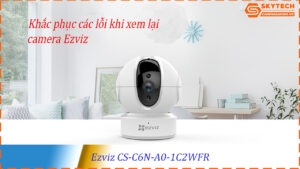 cach-xem-lai-camera-ezviz-cs-c6n-a0-1c2wfr-tren-dien-thoai