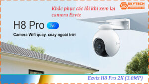 cach-xem-lai-camera-ezviz-h8-pro-2k-3-0mp-tren-dien-thoai