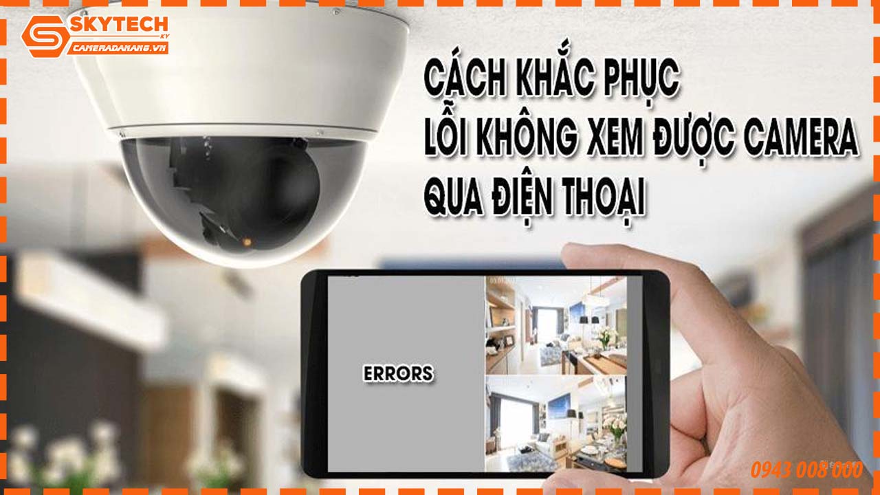 cach-sua-loi-camera-khong-xem-duoc-tren-dien-thoai