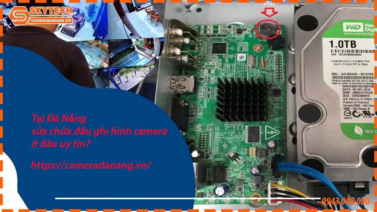 tai-da-nang-sua-chua-dau-ghi-hinh-camera-o-dau-uy-tin