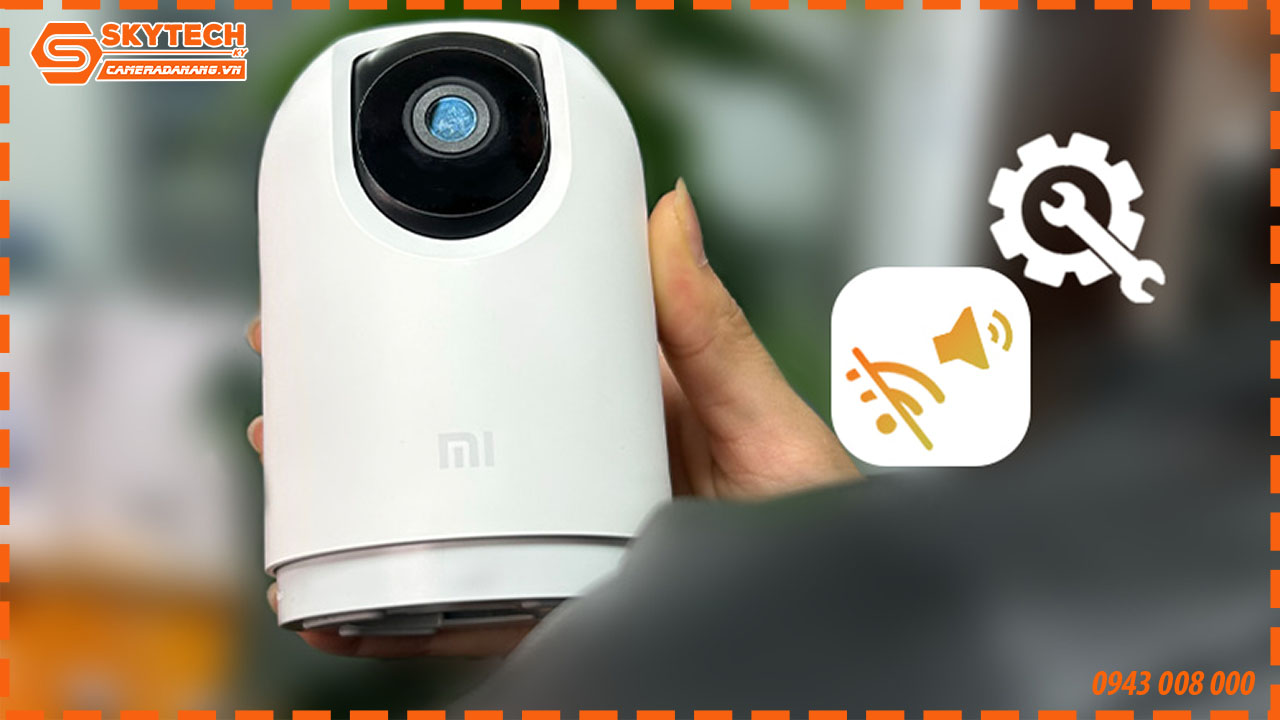 cach-khac-phuc-su-co-camera-an-ninh-khong-co-tieng-3