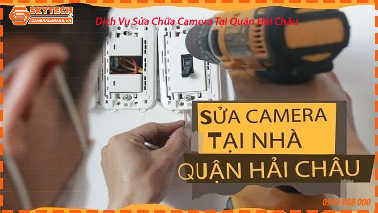 dich-vu-sua-chua-camera-tai-quan-hai-chau