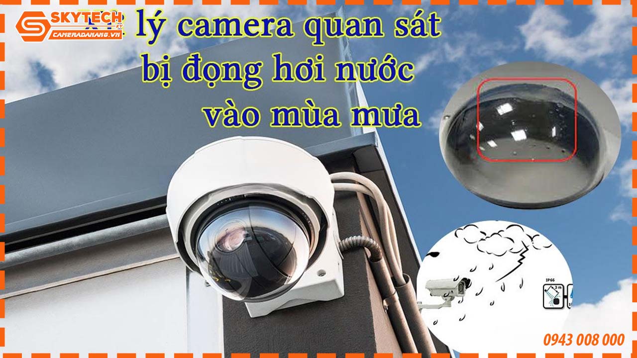 nguyen-nhan-va-cach-khac-phuc-camera-quan-sat-bi-dong-hoi-nuoc-vao-mua-mua