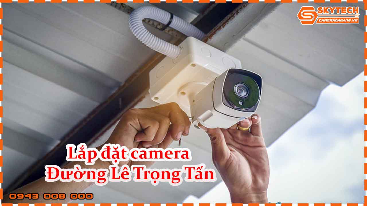 lap-dat-camera-duong-le-trong-tan_1