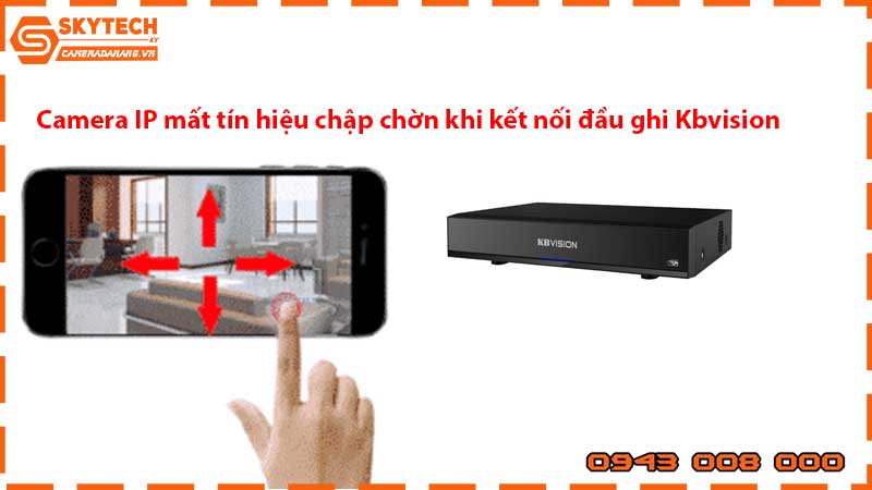 camera-ip-mat-tin-hieu-chap-chon-khi-ket-noi-dau-ghi-kbvision