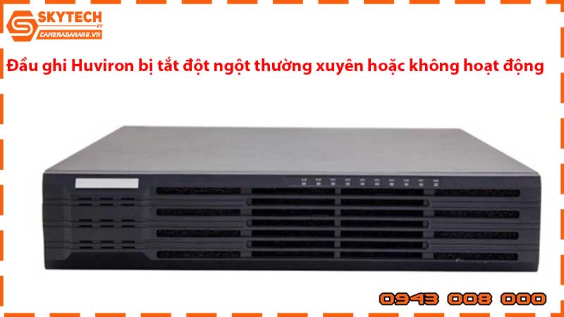 dau-ghi-hinh-huviron-bị-tat-dot-ngot-thuong-xuyen-hoạc-khong-hoat-dong_2