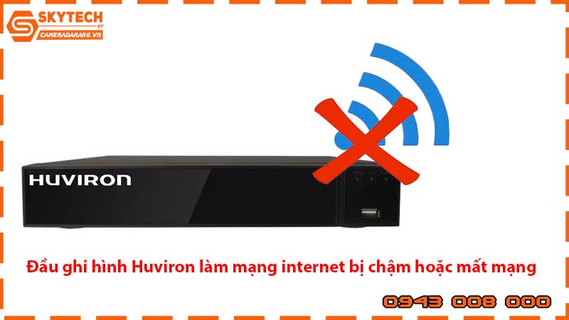 dau-ghi-hinh-huviron-lam-mang-internet-bi-cham-hoac-mat-mang_1