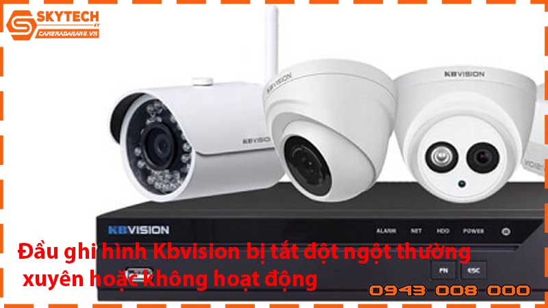 dau-ghi-hinh-kbvision-bị-tat-dot-ngot-thuong-xuyen-hoạc-khong-hoat-dong_1