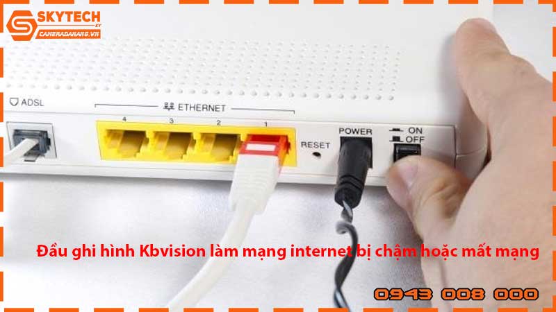 dau-ghi-hinh-kbvision-lam-mang-internet-bi-cham-hoac-mat-mang
