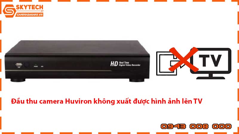 dau-thu-camera-huviron-khong-xuat-duoc-hinh-anh-len-tv_1
