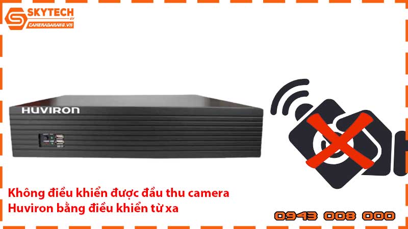 khong-dieu-khien-duoc-dau-thu-camera-huviron-bang-dieu-khien-tu-xa_1