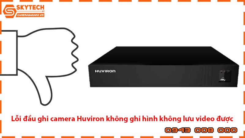 loi-dau-ghi-camera-huviron-khong-ghi-hinh-khong-luu-video-duoc_1