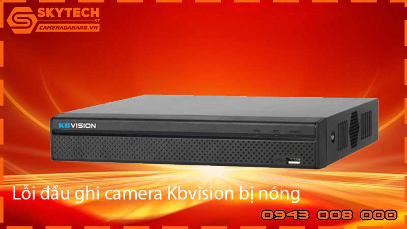 loi-dau-ghi-camera-kbvision-bi-nong-2_2