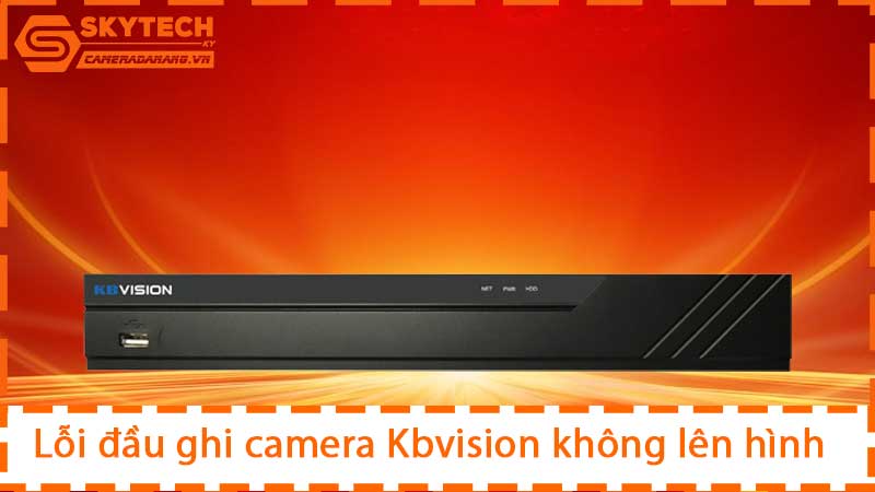 loi-dau-ghi-camera-kbvision-khong-len-hinh_2