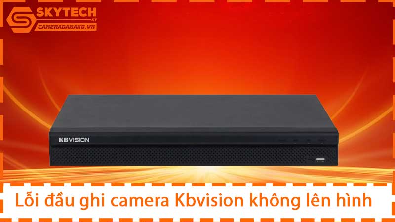 loi-dau-ghi-camera-kbvision-khong-len-hinh_3