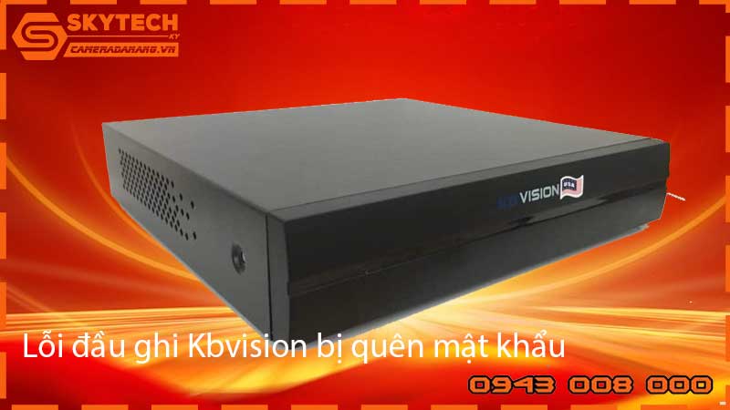 loi-dau-ghi-kbvision-bi-quen-mat-khau_2