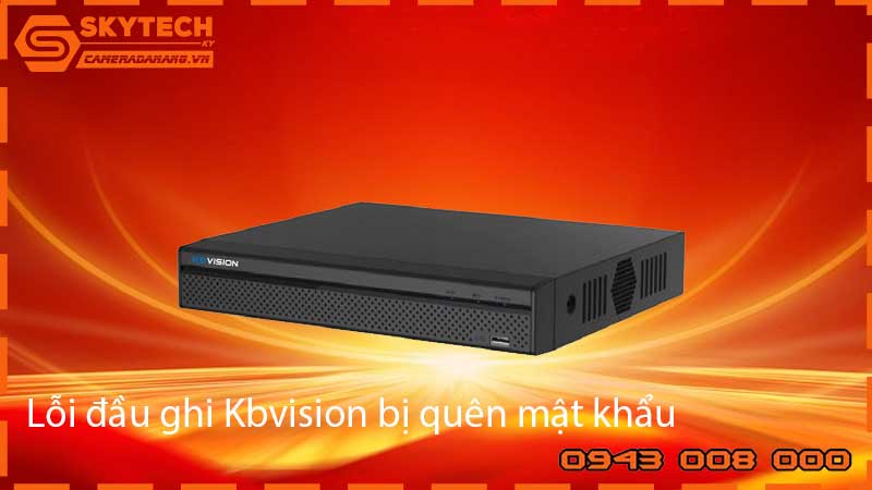 loi-dau-ghi-kbvision-bi-quen-mat-khau_3