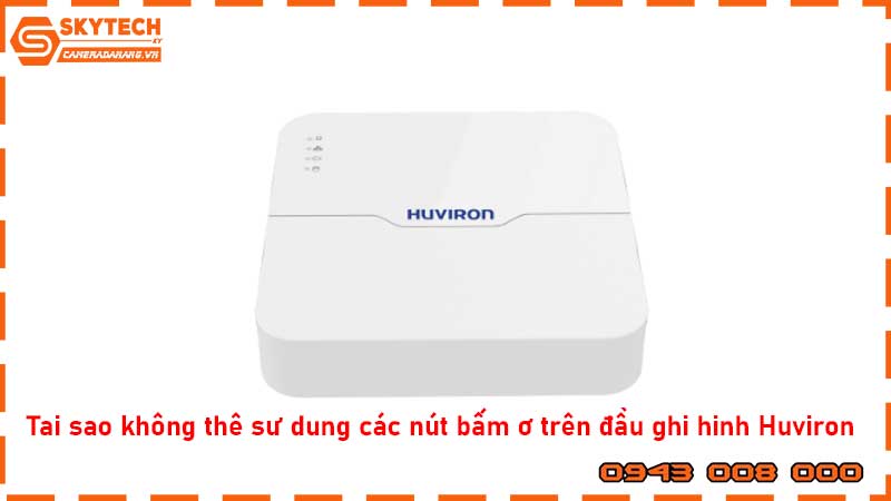tại-sao-khong-thẻ-sủ-dụng-cac-nut-bam-ỏ-tren-dau-ghi-hinh-huviron_1