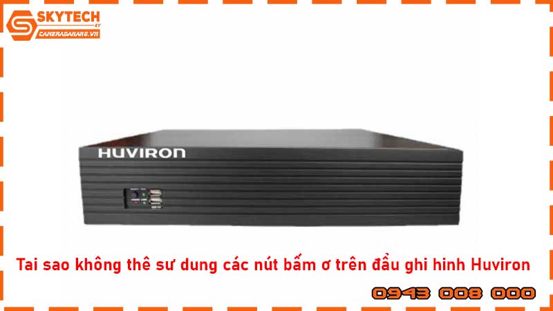 tại-sao-khong-thẻ-sủ-dụng-cac-nut-bam-ỏ-tren-dau-ghi-hinh-huviron_2