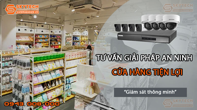giai-phap-an-ninh-thong-minh-cho-cua-hang-tien-loi5