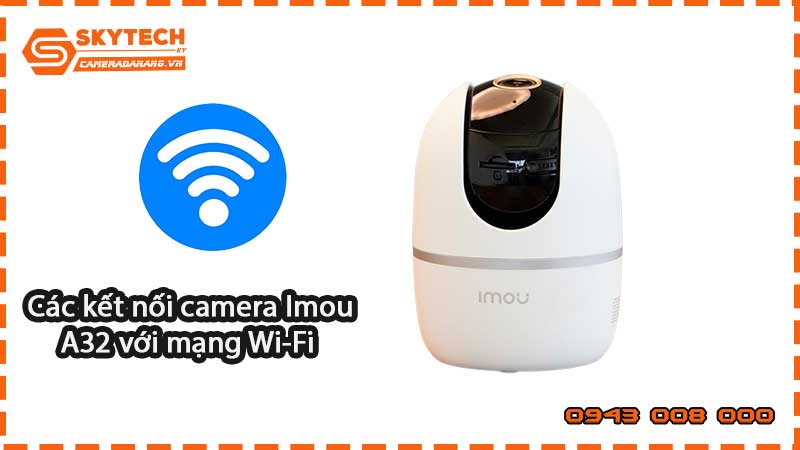 cach-ket-noi-camera-imou-a32-voi-mang-wi-fi