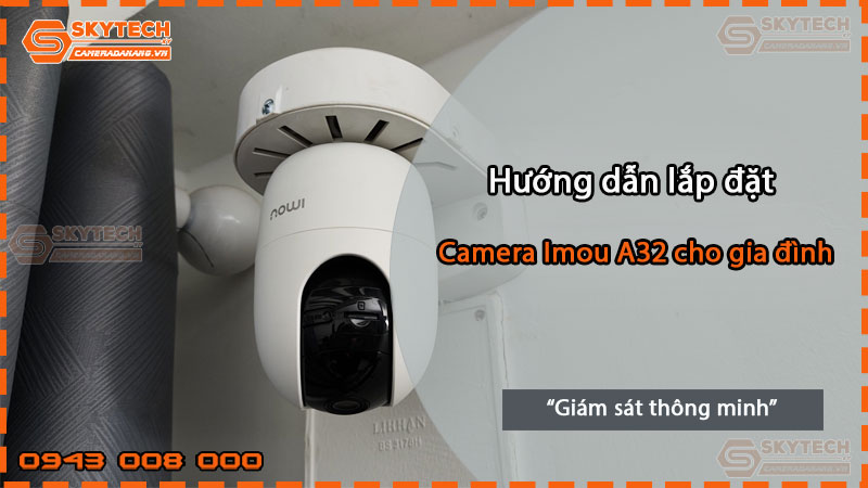 huong-dan-lap-dat-camera-imou-a32-cho-gia-dinh