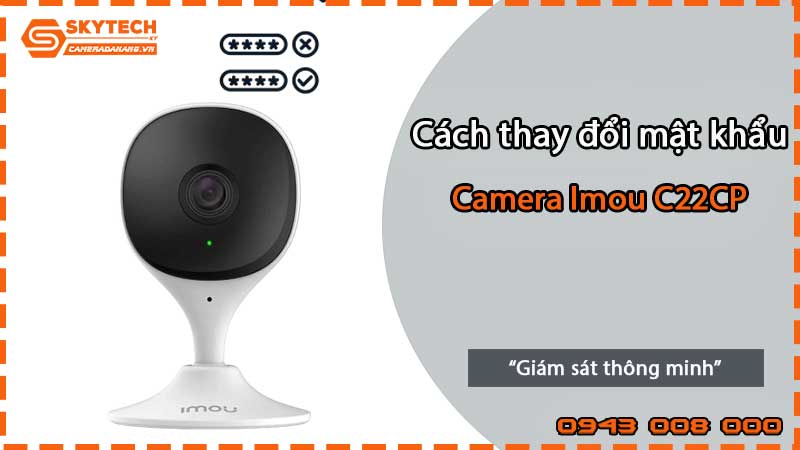 cach-thay-doi-mat-khau-cua-camera-imou-c22cp-2