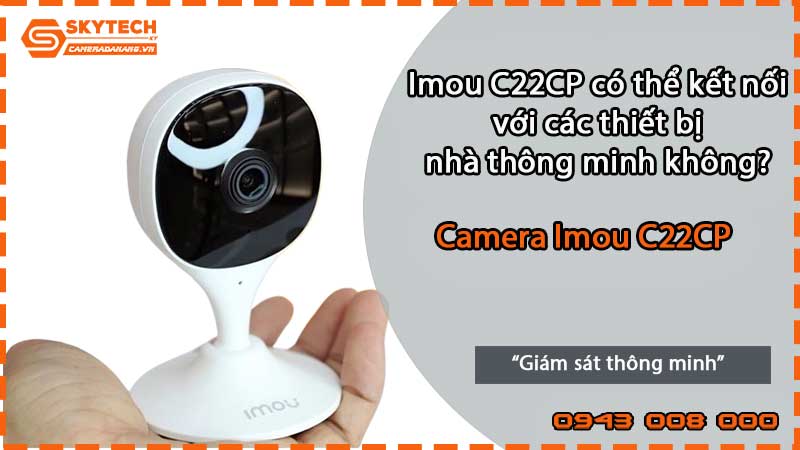 imou-c22cp-co-the-ket-noi-voi-cac-thiet-bi-nha-thong-minh-khong-2