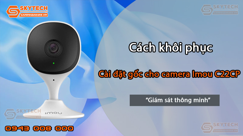 cach-khoi-phuc-cai-dat-goc-cho-camera-imou-c22cp_1
