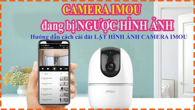 camera-imou-a32-bi-nguoc-hinh-anh-phai-lam-sao