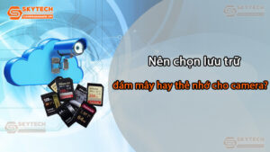 nen-chon-luu-tru-dam-may-hay-the-nho-cho-camera_1