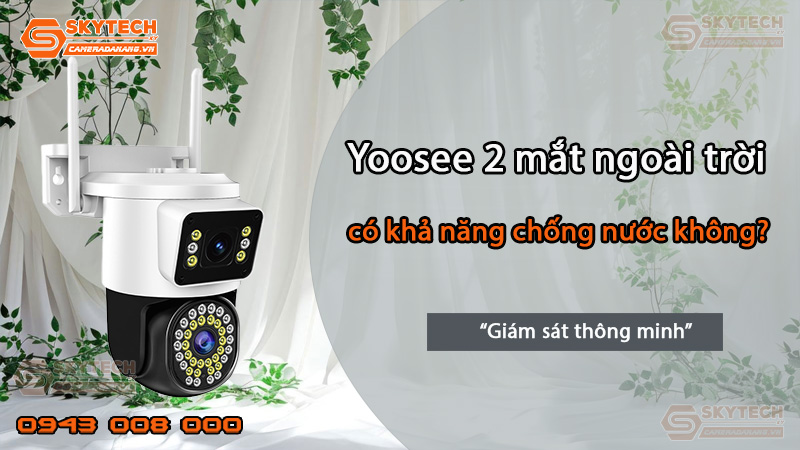 yoosee-2-mat-ngoai-troi-co-kha-nang-chong-nuoc-khong_1