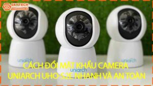 cach-doi-mat-khau-camera-uniarch-uho-s2e-nhanh-va-an-toan-0