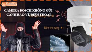 camera-bosch-khong-gui-canh-bao-ve-dien-thoai