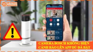 camera-bosch-khong-hien-canh-bao-len-app-du-da-bat