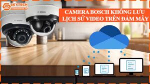 camera-bosch-khong-luu-lich-su-video-tren-dam-may