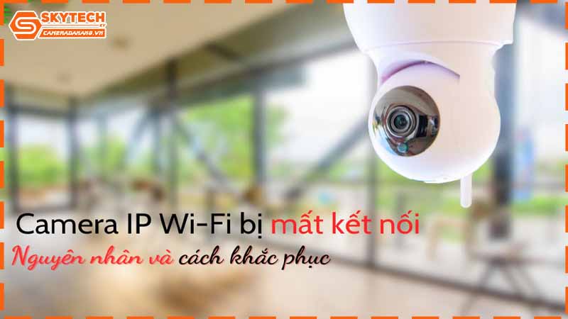 camera-uniarch-khong-ket-noi-duoc-wi-fi-loi-do-dau-1