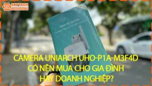 camera-uniarch-uho-p1a-m3f4d-co-nen-mua-cho-gia-dinh-hay-doanh-nghiep-0