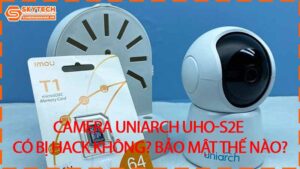 camera-uniarch-uho-s2e-co-bi-hack-khong-bao-mat-the-nao-0