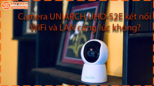 camera-uniarch-uho-s2e-co-ho-tro-ket-noi-wifi-va-day-lan-cung-luc-khong