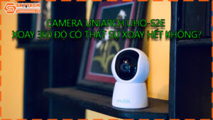 camera-uniarch-uho-s2e-co-xoay-du-360-do-khong-su-that-can-biet
