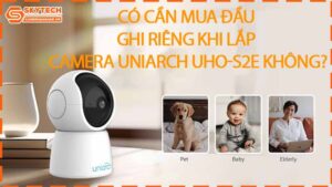 co-can-mua-dau-ghi-rieng-khi-lap-camera-uniarch-uho-s2e-khong-0