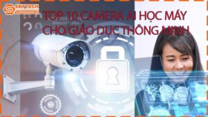 top-10-camera-ai-hoc-may-cho-giao-duc-thong-minh