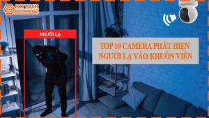 top-10-camera-phat-hien-nguoi-la-vao-khuon-vien-0
