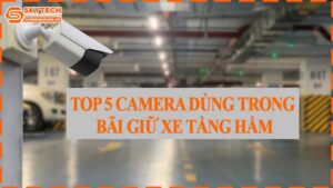 top-5-camera-dung-trong-bai-giu-xe-tang-ham-0