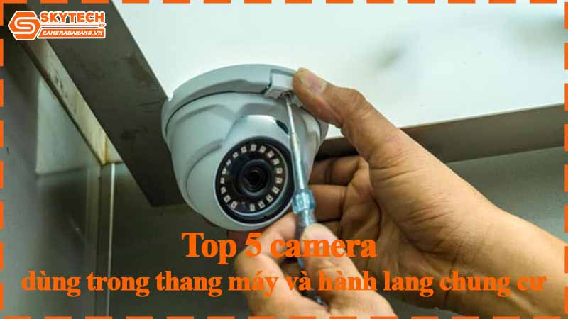 top-5-camera-dung-trong-thang-may-va-hanh-lang-chung-cu