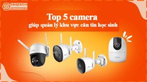 top-5-camera-giup-quan-ly-khu-vuc-can-tin-hoc-sinh