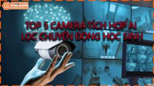 top-5-camera-tich-hop-ai-loc-chuyen-dong-hoc-sinh